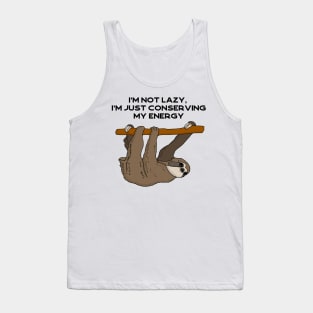 I'm not lazy, I'm just conserving my energy sloth #black Tank Top